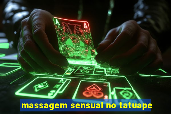 massagem sensual no tatuape